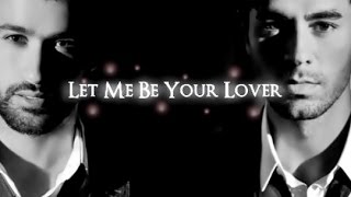 Enrique Iglesias - Let me be your Lover مترجمة