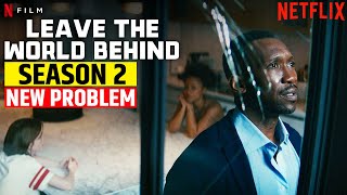 Leave the World Behind 2 Release Date and Preview