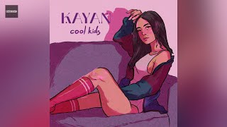 Kayan - Cool Kids