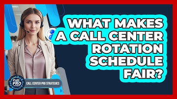 What Makes A Call Center Rotation Schedule Fair?