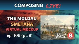 Composing Live! The Moldau (Ma Vlast) by Smetana - Part 8