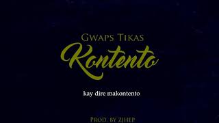 Gwaps Tikas - Kontento Lyric Video