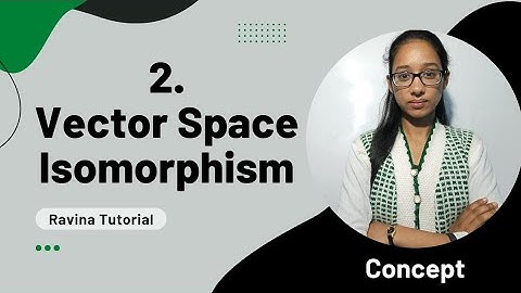 Vector space isomorphism | one to one linear transformation | onto linear transformation | hindi