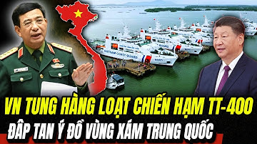VN Tung hàng Loạt Chiến hạm TT-400: Đâp Tan Ý Đồ vùng xám Trung Quốc | Hiểu Rõ Hơn