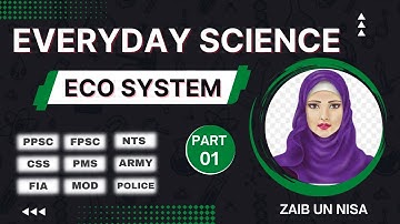 Everyday Science | T3P1 "Eco System" | Zaib un Nisa | GK MCQs for PPSC,FPSC,NTS,CSS,PMS Exams