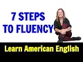 Why English is so Difficult and 7 Steps to Fluency in Listening and Speaking