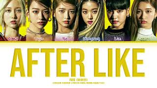 IVE (아이브) - 'After LIKE' (Color Coded Eng/Rom/Han/가사)