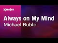 Always on My Mind - Michael Bublé | Karaoke Version | KaraFun