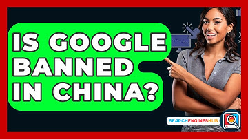Is Google Banned In China? - SearchEnginesHub.com
