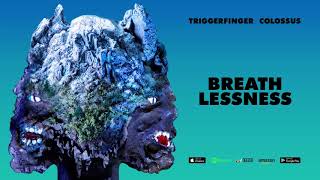 Triggerfinger - Breathlessness [Colossus]