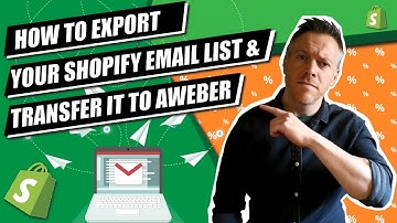 HOW TO EXPORT YOUR SHOPIFY EMAIL LIST & TRANSFER IT TO AWEBER