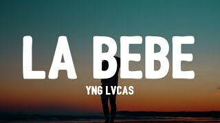 Yng Lvcas - La Bebe (Letra / Lyrics) "quiere que le ponga musica pa que baile hasta abajo la bebe"