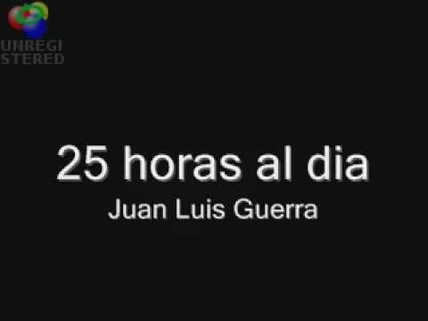 25 horas al dia juan luis guerra