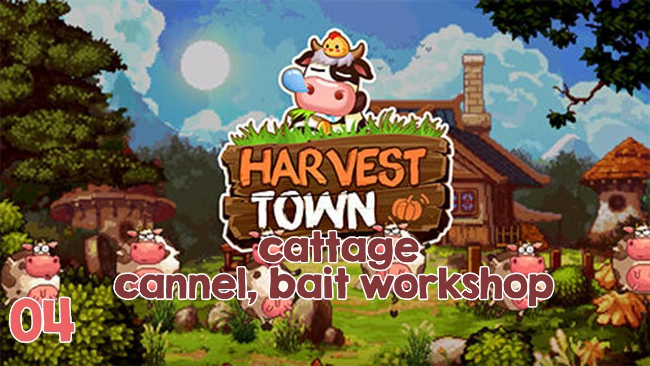 Harvest Town l Cattage/ Cannel / Bait Workshop 04 l Gameplay Pt/Br