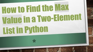 How to Find the Max Value in a Two-Element List in Python