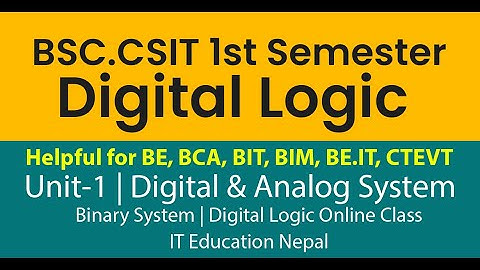 Unit-1 01 | Binary System | Digital & Analog System | BSCCSIT 1st Sem Digital Logic Online Class