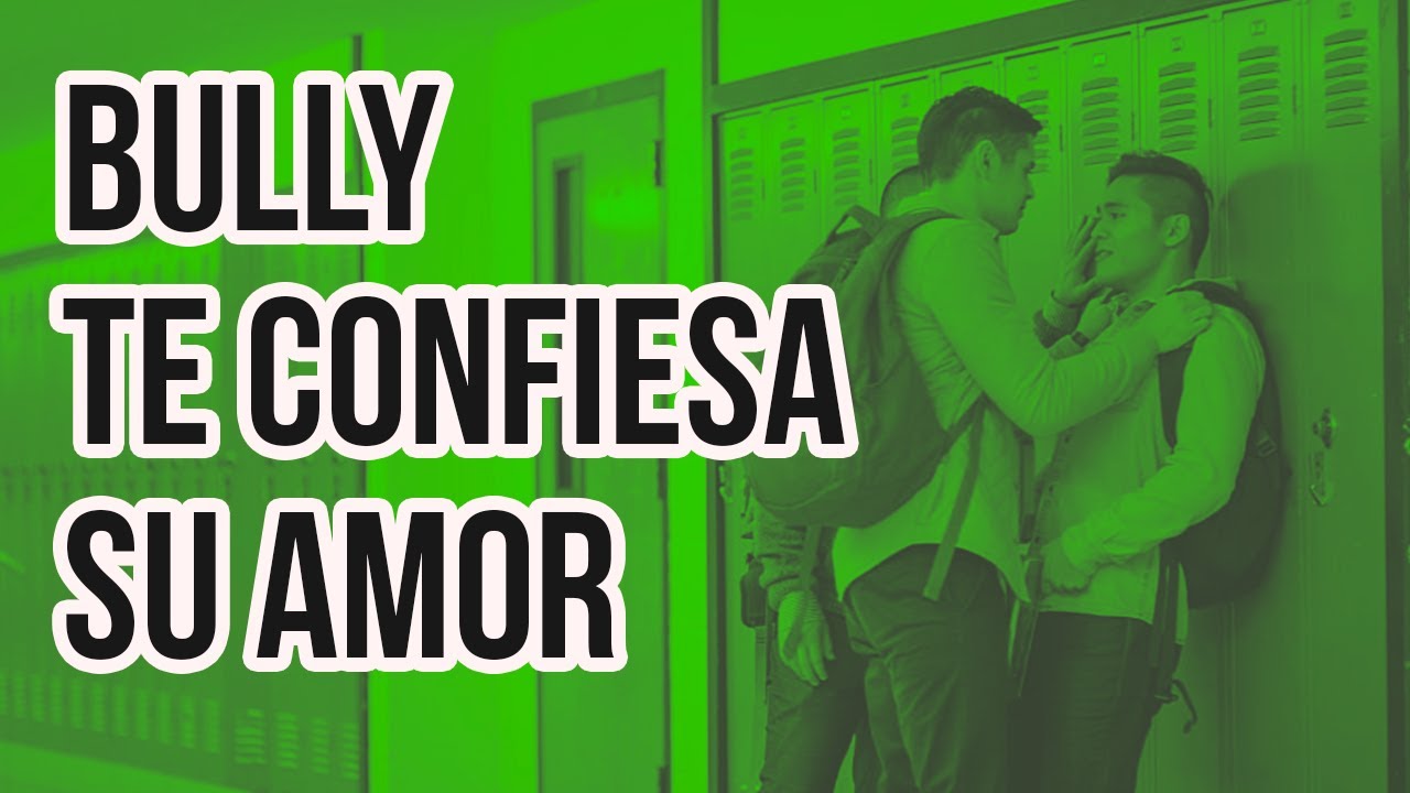 Tu Bully te confiesa su Amor / Para Él
