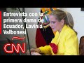 Entrevista con la primera dama de Ecuador, Lavinia Valbonesi, sobre su rol y la seguridad en el país