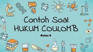 Contoh Soal Gaya Coulomb Kelas 9 (Bio Sains)