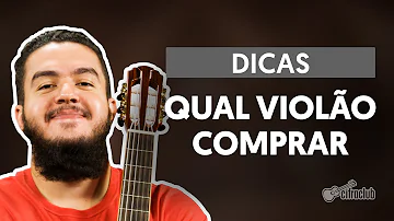 Como escolher um violão na hora de comprar?