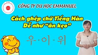 Học tiếng hàn cơ bản - cách ghép chữ tiếng Hàn
