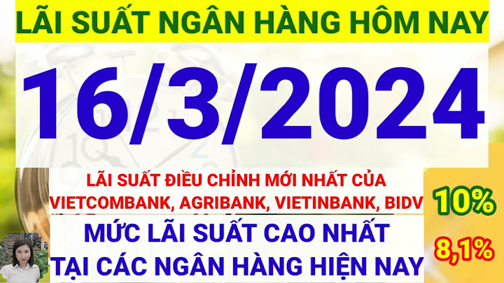 Lãi suất ngân hàng 1 năm trung bình bao nhiêu năm 2024