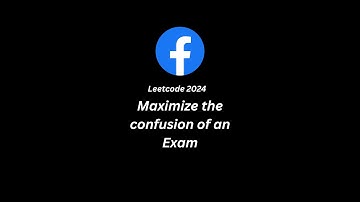 Leetcode 2024  Maximize the Confusion of an Exam