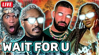 *LIVE* Future - WAIT FOR U (Official Audio) ft. Drake, Tems (REACTION)