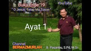 PANDUAN BUKU ENDE 19 | O JESUS, TATAP MA TUSON | B. Pasaribu, S.Pd, M.Si