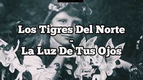 Thumbnail of Los Tigres Del Norte - La Luz De Tus Ojos ( Letra )