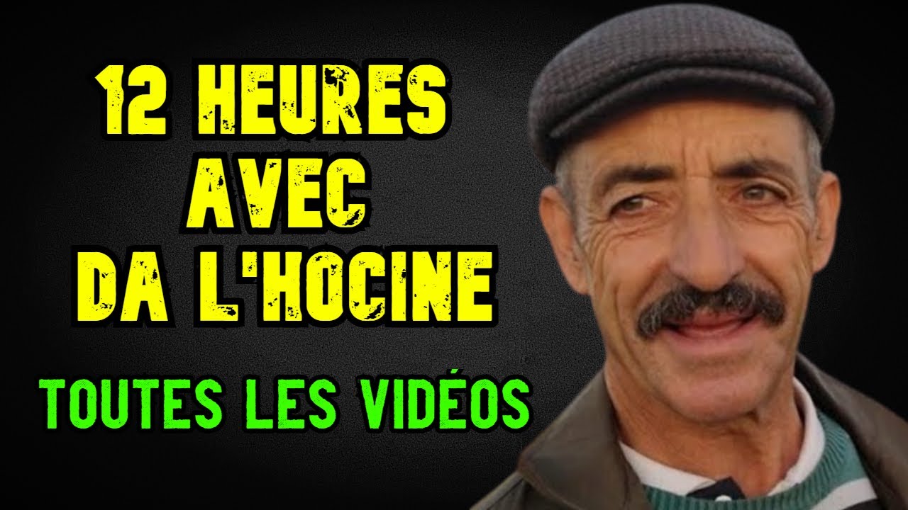 Toutes les vidéos de Da L'hocine Akfadou 😍 12 Heures avec Da L'hocine 🕒