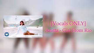 [Vocals ONLY] Anitta - Girl From Rio
