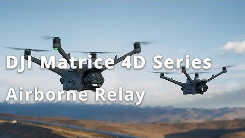 DJI Matrice 4D Series｜Airborne Relay