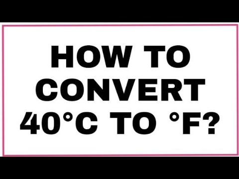 HOW TO CONVERT 40°C TO °F? 