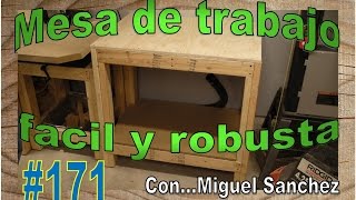 #171 Banco de trabajo facil, robusto y economico