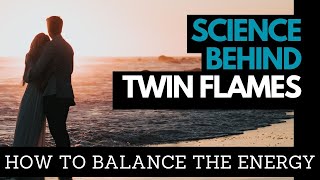 Science behind Twin Flames: Balance the energy of your connection with  science & psychology