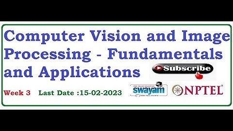 Computer Vision and Image Processing - Fundamentals and Applications | NPTEL|Week 3|