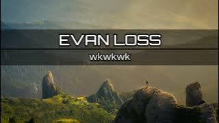 Evan Loss - Wkwkwk (Lirik Video) #laguviral