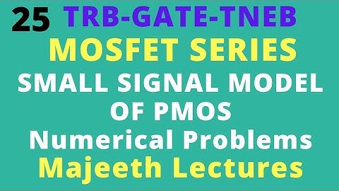 25 Small Signal Equivalent circuit of PMOS Numerical Problems- GATE ECE || TRB || TNEB || ESE-III