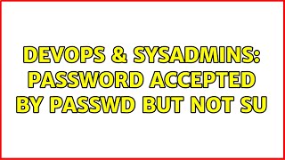 Celebrity DevOps & SysAdmins: Password accepted by passwd but not su (2 Solutions!!) Net Worth