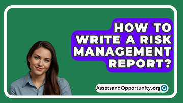 How To Write A Risk Management Report? - AssetsandOpportunity.org