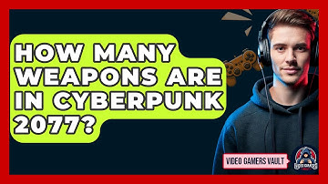 How Many Weapons Are In Cyberpunk 2077? - Video Gamers Vault