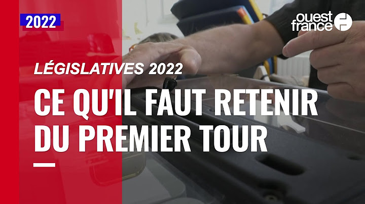 Législatives 2022 : ce qu'il faut retenir du premier tour de ces élections