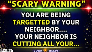 GOD TOLD ME 'YOUR NEIGHBOR IS KEEPING AN EYE ON YOU' God's Message Now Today | Lord Helps Ep~1586