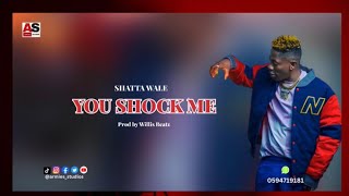 Shatta Wale_You Shock_Me [Lyrics Video]