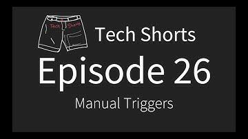 Tech Shorts Ep 26 - Manual Triggers