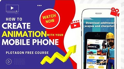 How to create animation videos with your Android or iPhone (plotagon)