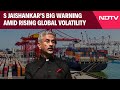 S Jaishankar Warns Of Supply Chain, Trade, Energy, Finance Risks Amid Rising Global Volatility
