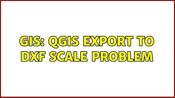 GIS: QGIS Export to DXF Scale Problem