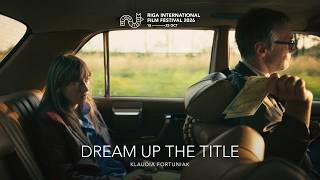 Information DREAM UP THE TITLE Trailer | RIGA IFF 2026 Guide